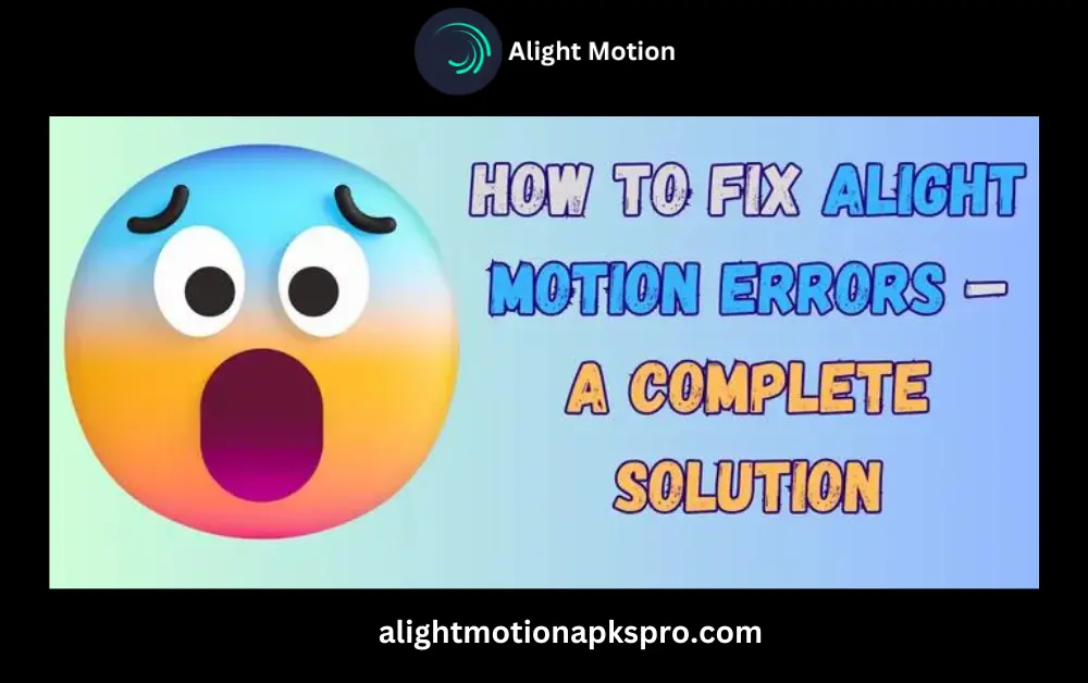 alight motion error solution