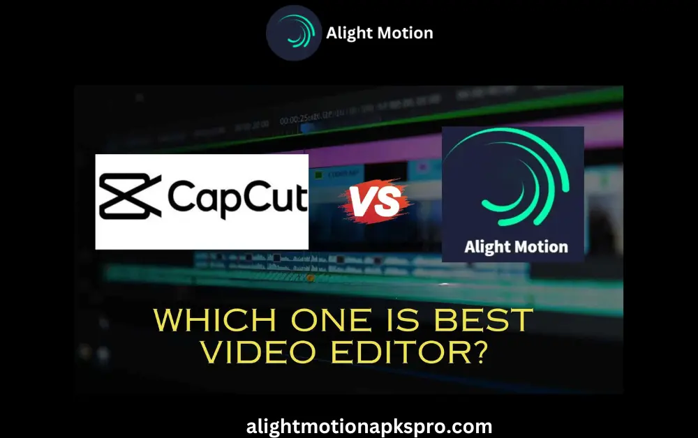 Alight motion and capcut