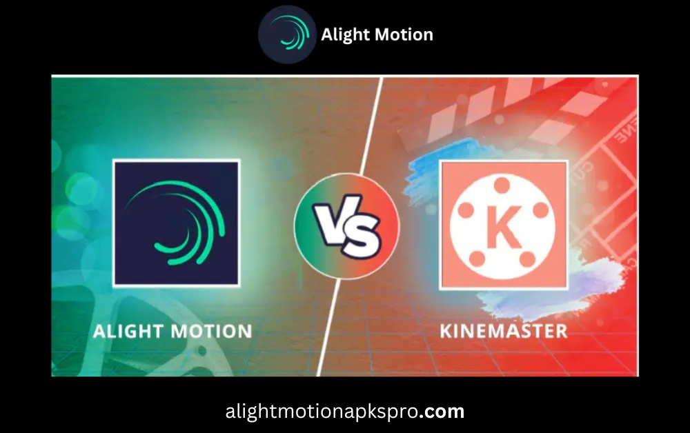 Alight Motion VS Kinemaster